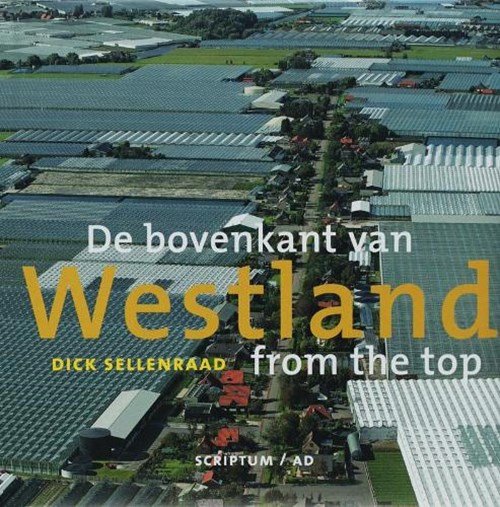 D. Sellenraad & Lankester, H. / Zuijlen, R. van - De bovenkant van het Westland