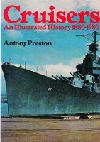Preston, A - Cruisers, an illustrated history 1880-1980