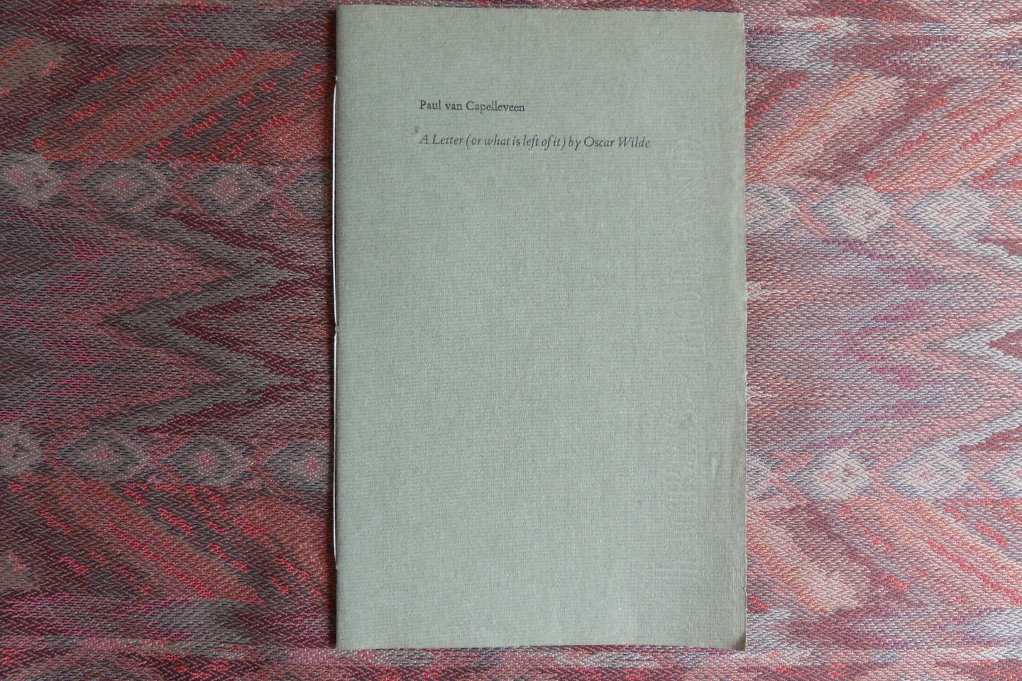 Capelleveen, Paul van. - A Letter (or what is left of it) by Oscar Wilde. [ Beperkte oplage van 250 ex. ].