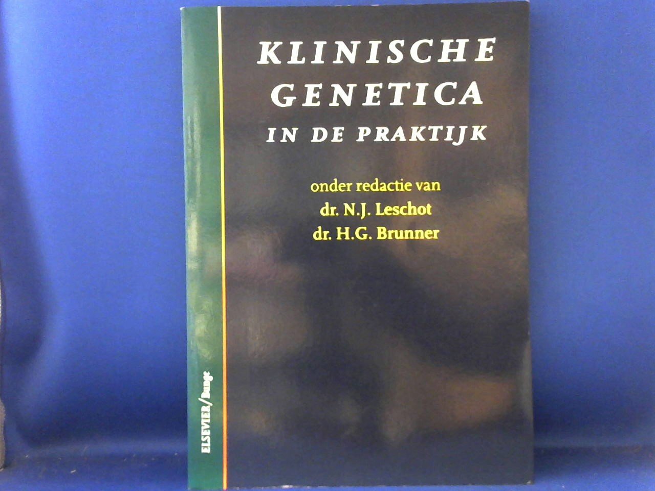 Leschot, N.J.; Brunner, H.G. (red.) - Klinische genetica in de praktijk