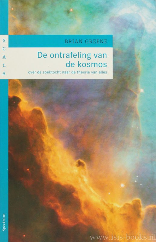 GREENE, B. - De ontrafeling van de kosmos. Over de zoektocht naar de theorie van alles. Vertaald door: Krivaja, Marianne Kerkhof.
