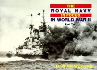 Warlow, B - The Royal Navy in Focus in World War II, Part two