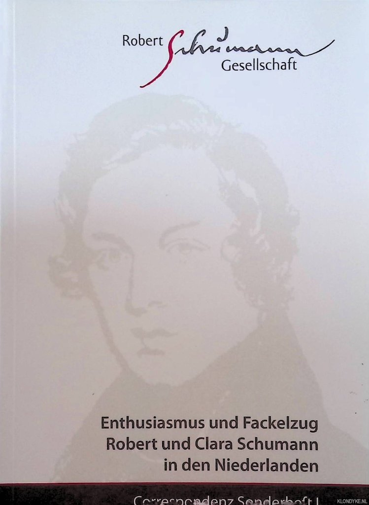 Bodsch, Ingrid & Irmgard Knechtges-Obrecht - a.o. - Enthusiasmus und Fackelzug. Robert und Clara Schumann in den Niederlanden