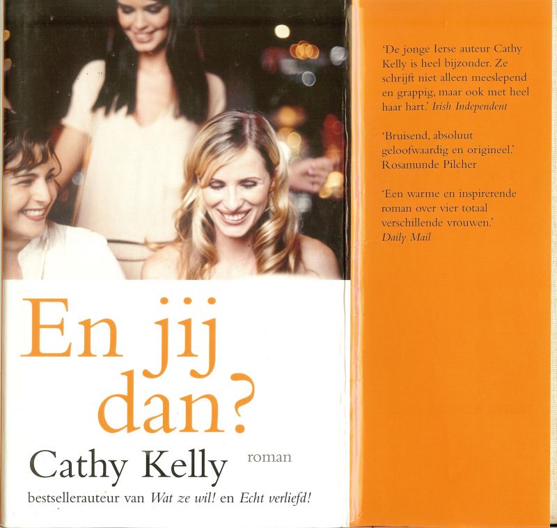 Kelly, Cathy .. Vertaling Cherie van Gelder .. Omslagontwerp Marlies Visser - En jij dan ?