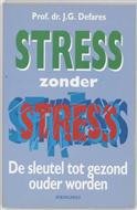 J.G. Defares - Stress zonder stress de sleutel tot gezond ouder worden