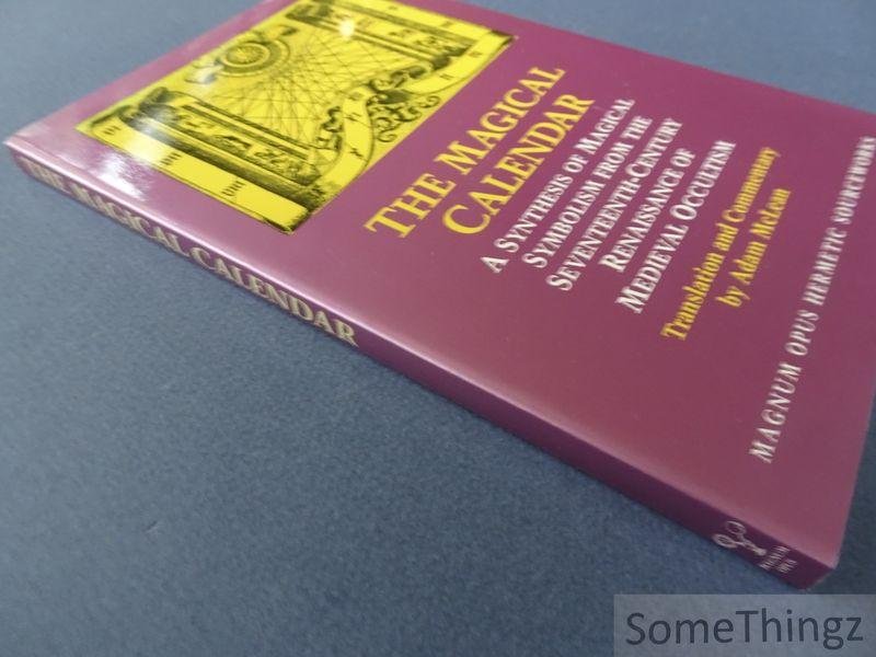 McLean, Adam - The Magical Calendar: A Synthesis of Magial Symbolism from the Seventeenth-Century Renaissance of Medieval Occultism.
