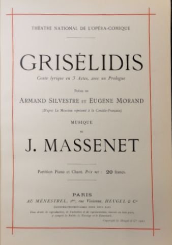 Massenet, Jules: - Grisélidis. Conte lyrique en 3 actes, avec un prologue. Poème de Armand Silvestre et Eugène Morand (d`après le mystère représenté à la comédie-Française). Partition piano et chant