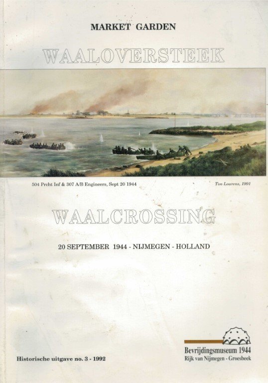 Thuring, G / Bergh, F. Van Den / Zwaaf, L. / Thuring, J. - Market Garden Waaloversteek Waalcrossing 20 september 1944 Nijmegen text in English and Dutch historische uitgaven 3