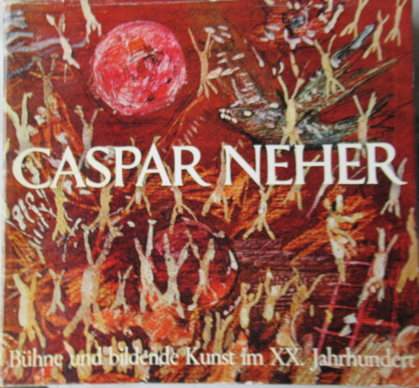 Einem, Gottfried von - Melchinger, Siegfried (Hrsg.) - Caspar Neher Bühne und bildende Kunst im XX. Jahrhundert.