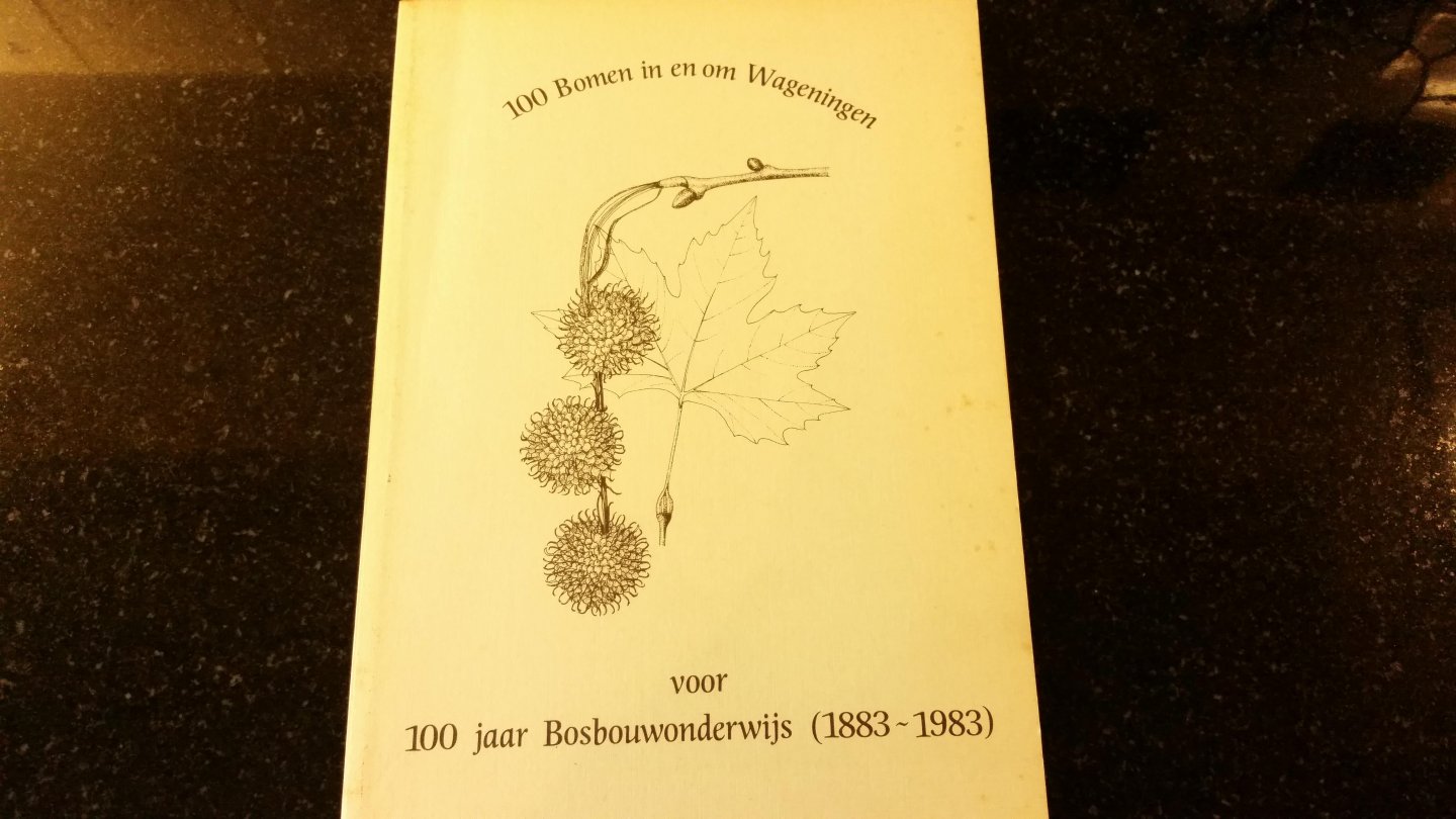 Diverse Auteurs - 100 Bomen in en om Wageningen