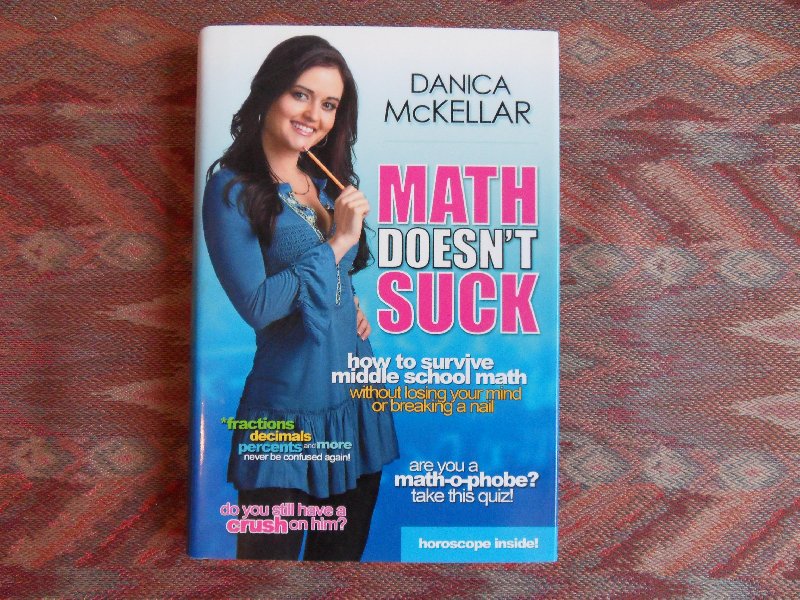 McKellar, Danica. - Math doesn`t suck. - How to survive middle school math without losing your mind or breaking a nail.