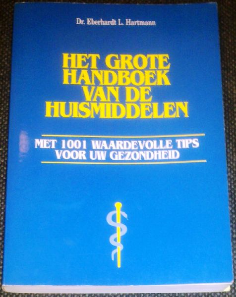 Hartmann, dr. Eberhardt L. - Het grote handboek van de huismiddelen - met 1001 waardevolle tips voor uw gezondheid 