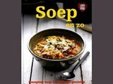 Soep en zo, recepten voor wereldwijd genieten