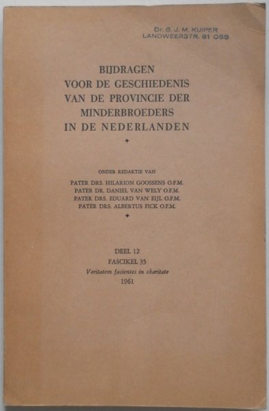 Goossens Hilarion, Wely Daniel van, Eijl Eduard van, Fick Albertus - Bijdragen voor de geschiedenis van de provincie der Minderbroeders in de Nederlanden dl 12 fascikel 35 Veritatem facientes in charitate