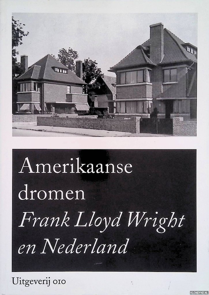 Bergeijk, Herman van (redactie) - Amerikaanse dromen: Frank Lloyd Wright in Nederland