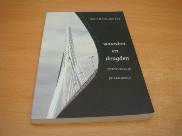 Luyn, A. H. van - Waarden en deugden - zorgvuldig in de Randstad