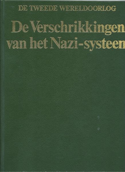 Koten, Dick van ... [et al.] (red.) - De verschrikkingen van het Nazi-systeem