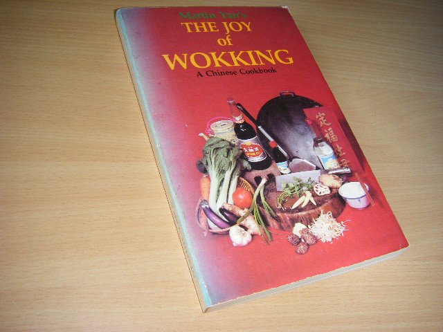 Martin Yan's - The Joy of Wokking. A Chinese Cookbook VOL 1