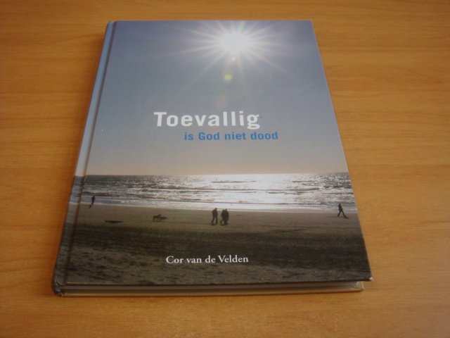 Velden, Cor van de - Toevallig is God niet dood