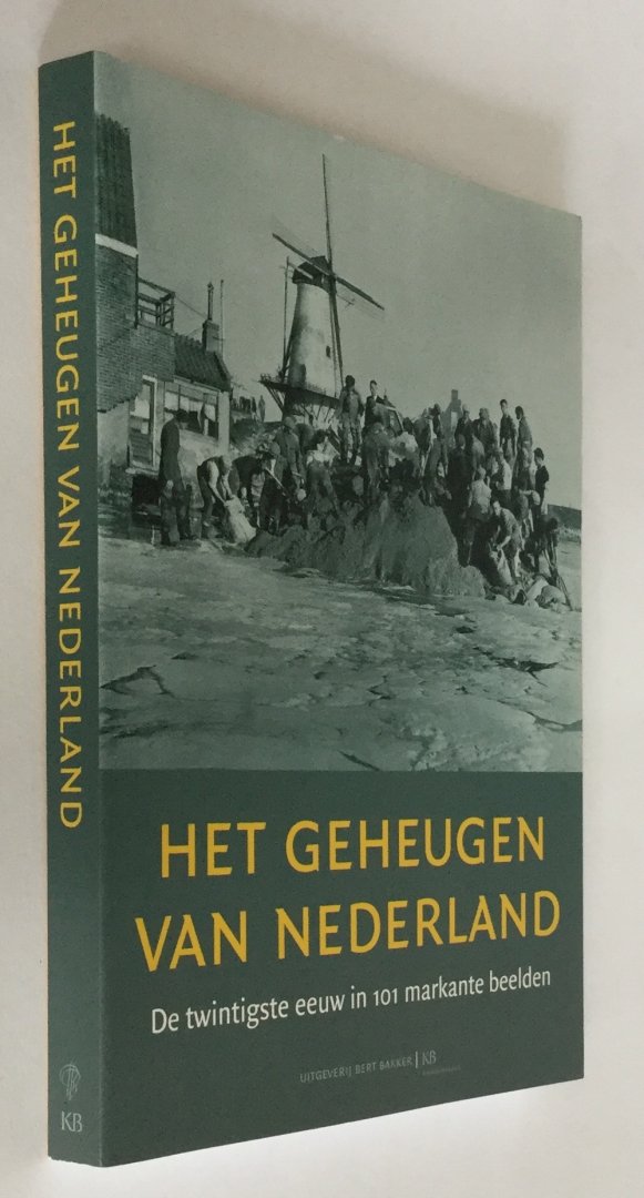 Bossenbroek, M. Anne Sikken, R. Deinum, D. Schouten e.a. - Het geheugen van Nederland - de twintigste eeuw in 101 markante beelden