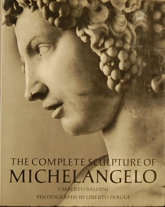 BALDINI, Umberto. - The complete sculpture of Michelangelo