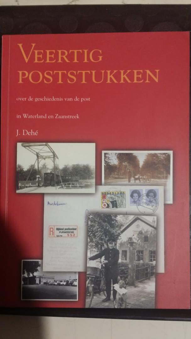 Dehe, J. - Veertig poststukken. Over de geschiedenis van de post in waterland en Zaanstreek