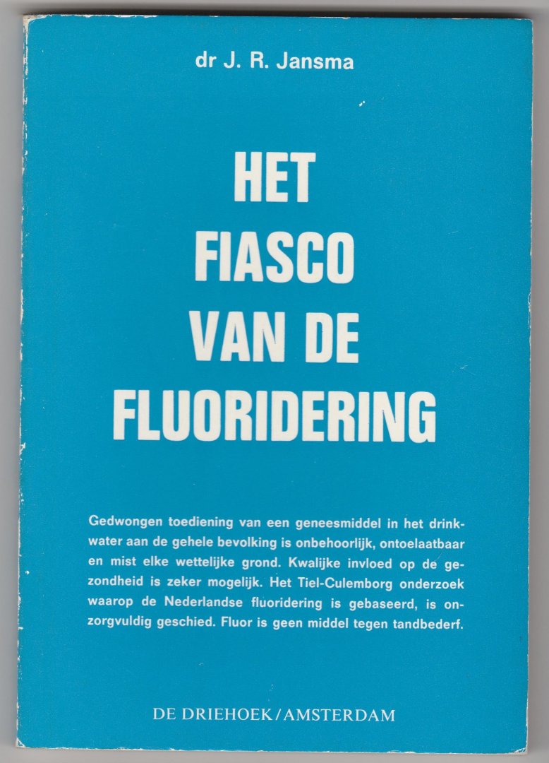 Jansma, Dr. J.R. - het fiasco van de fluoridering