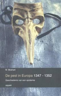 Boshart, M. - De pest in Europa 1347-1352 - Geschiedenis van een epidemie