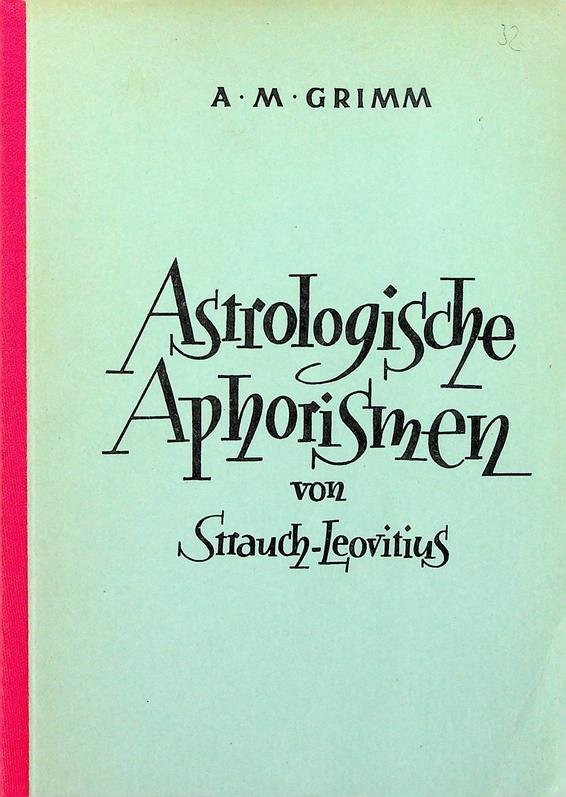 Grimm, A.M. - Astrologische Aphorismen von Strauch-Leovitius