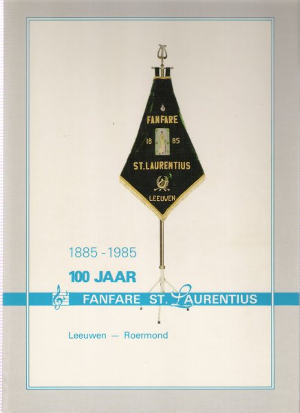 schulpen, wim - 1885-1985 100 jaar fanfare st. laurentius leeuwen-roermond