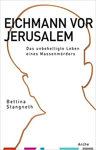 Stangneth, Bettina - Eichmann vor Jerusalem / Das unbehelligte Leben eines Massenmörders