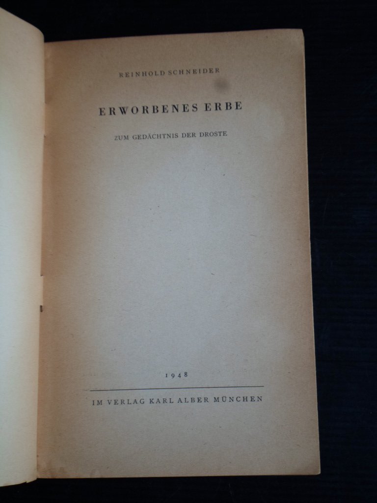 Schneider, Reinhold - Erworbenes Erbe, zum Gedächtnis der Droste