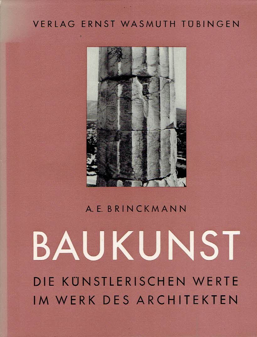 BRINCKMANN, A.E. - Baukunst. Die künstlerischen Werte im Werk des Architekten.
