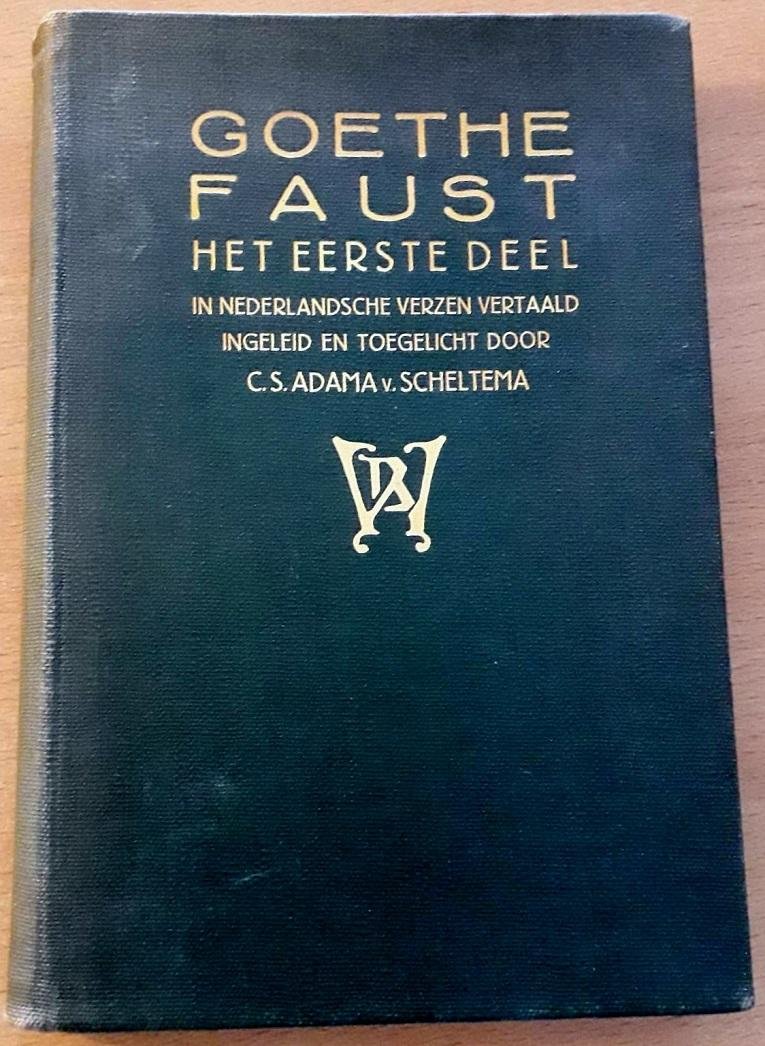 Goethe, Johann Wolfgang von - Faust. Eerste deel.  In Nederlandsche verzen vertaald, ingeleid en toegelicht door C.S. Adama van Scheltema