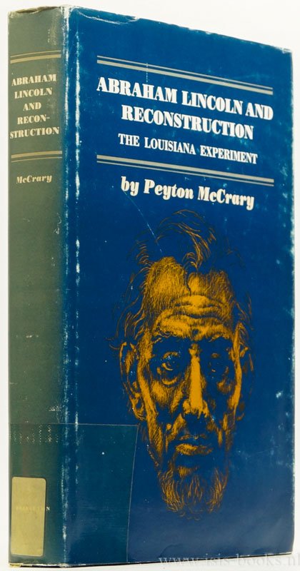 LINCOLN, ABRAHAM, MCCRARY, P. - Abraham Lincoln and reconstruction. The Louisiana experiment.