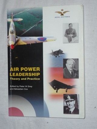 Gray, Peter W. & Cox, Sebastiaan - Air power leadership. Theory and Practice