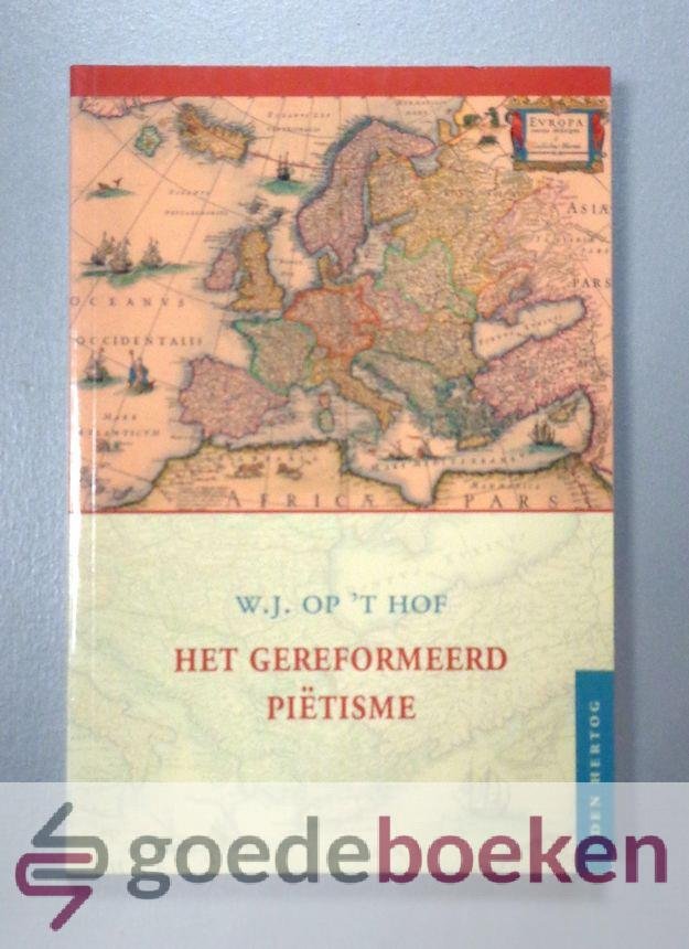 Hof, Dr. W.J. op t - Het Gereformeerd Pietisme --- Serie: Hersteld Hervormde Studies, deel 1
