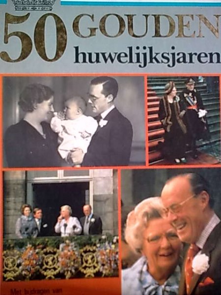 HAZENKAMP, drs A.H.(inl.) - 50 Gouden Huwelijksjaren; met bijdragen van 50 bekende Nederlanders