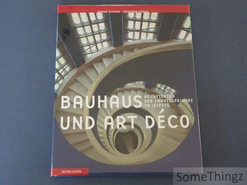 Bernd Sikora. Fotogr. von Bertram Kober. - Bauhaus und Art déco. Architektur der Zwanzigerjahre in Leipzig.
