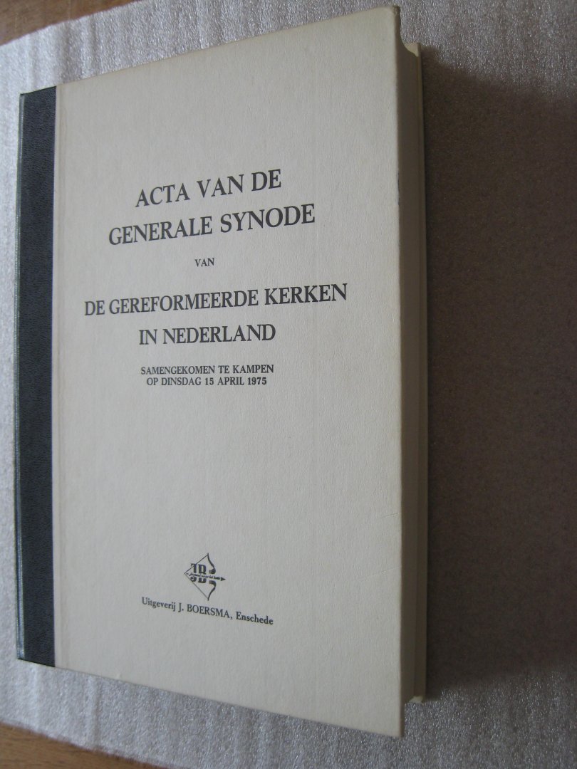 Gereformeerde Kerken in Nederland - Acta van de Generale Synode van de Gereformeerde Kerken in Nederland gehouden te Kampen 1975