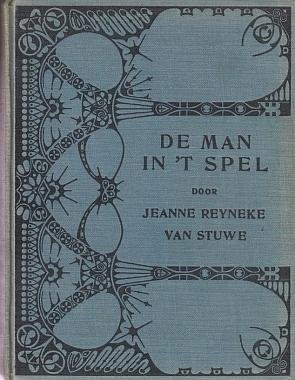 REYNEKE VAN STUWE, Jeanne - De man in 't spel. Roman van vrouwenleven.