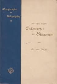 Below, G. von - Das ältere deutsche Städtewesen und Bürgertum. Monographien zur Weltgeschichte Band 6