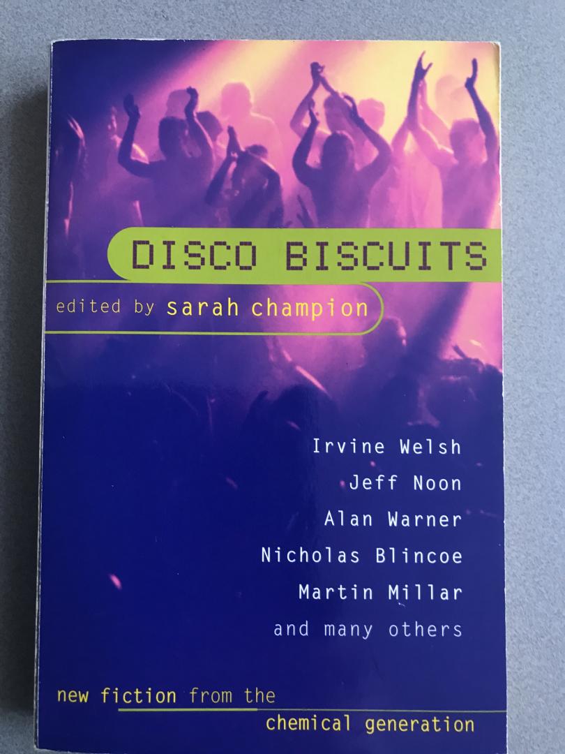 Champion, Sarah (ed) - Disco Biscuits / new fiction from the chemical generation