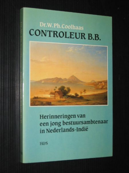 Coolhaas, Dr.W.Ph. - Controleur B.B, Herinneringen van een jong bestuursambtenaar in Nederlands-Indie