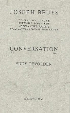 Joseph Beuys - Conversation with Eddy Devolder Social sculpture. Invisible sculpture. Alternative society. Free international university