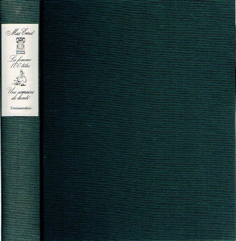 ERNST, Max - La femme 100 têtes - Anweisung für dien Leser von Andre Breton + Une semaine de bonté - Die weisse Woche - Ein Bilderbuch von Güte, Liebe und Menschlichkeit.