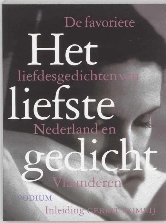 Het liefste gedicht / de favoriete liefdesgedichten van Nederland en Vlaanderen