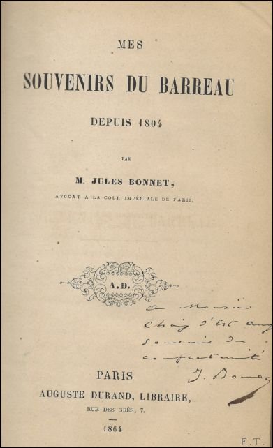 BONNET, Jules. - Mes Souvenirs Au Barreau Depuis 1804 (Sciences Sociales) *** SIGNE  Jules Bonnet.