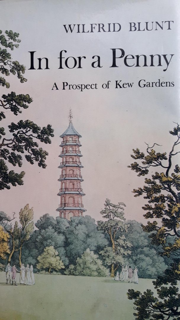 Blunt, Wilfrid - In for a penny - A prospect of Kew Gardens (their Flora, Fauna and Falballas)