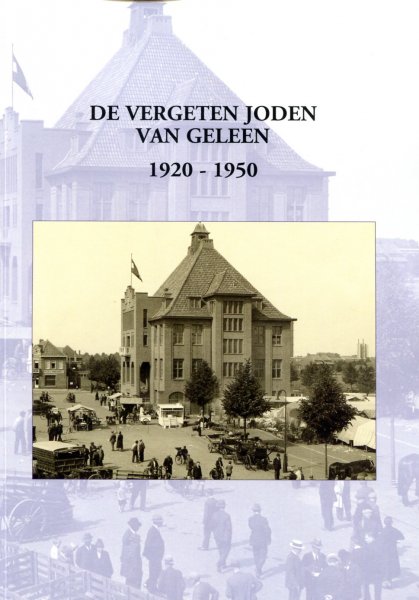 Diverse auteurs - De / vergeten Joden van Geleen 1920 - 1950